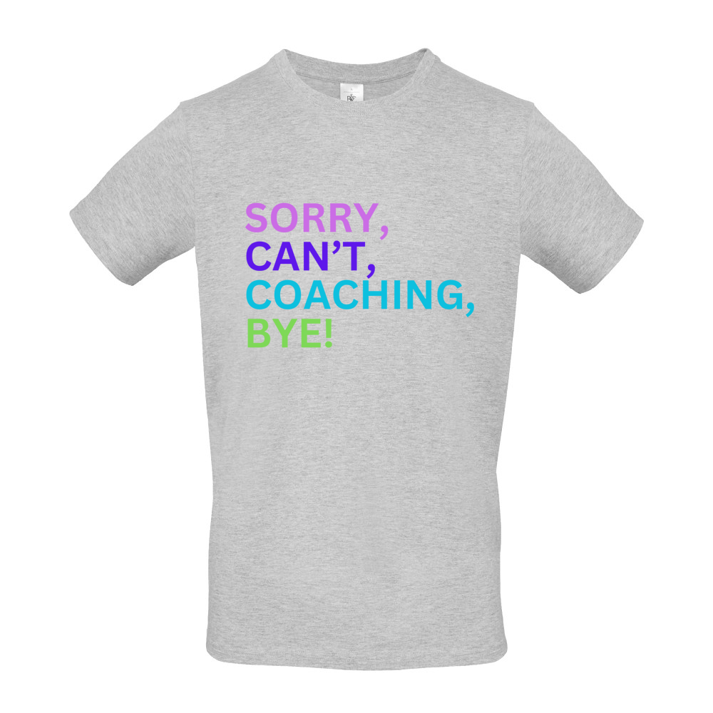 'Sorry, Can't........' Coaching Short Sleeved T-Shirt - Coloured