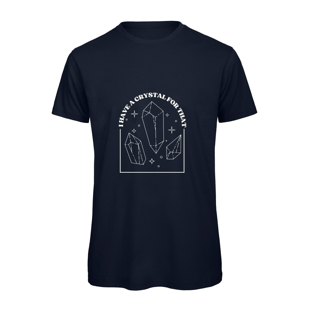 I Have A Crystal For That Organic T-Shirt