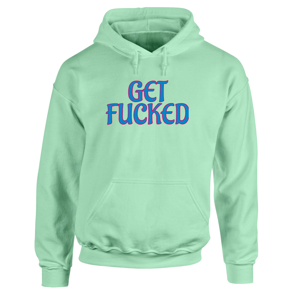 Get Fucked Hoodie