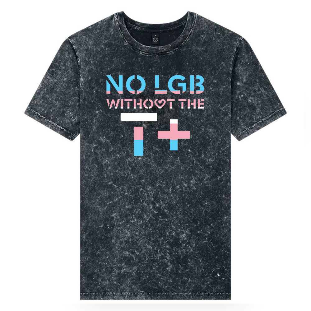 'No LGB without the T+' - Acid Wash Black Organic Cotton T-Shirt