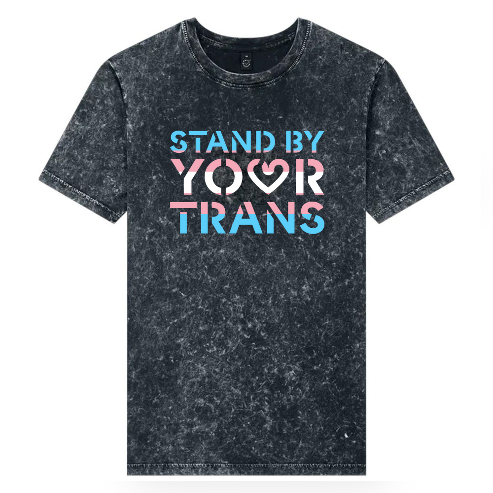 'Stand By Your Trans' - Acid Wash Black Organic Cotton T-Shirt