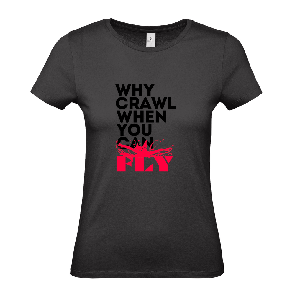 Why Crawl when you can FLY - Ladies Fitted T-Shirt