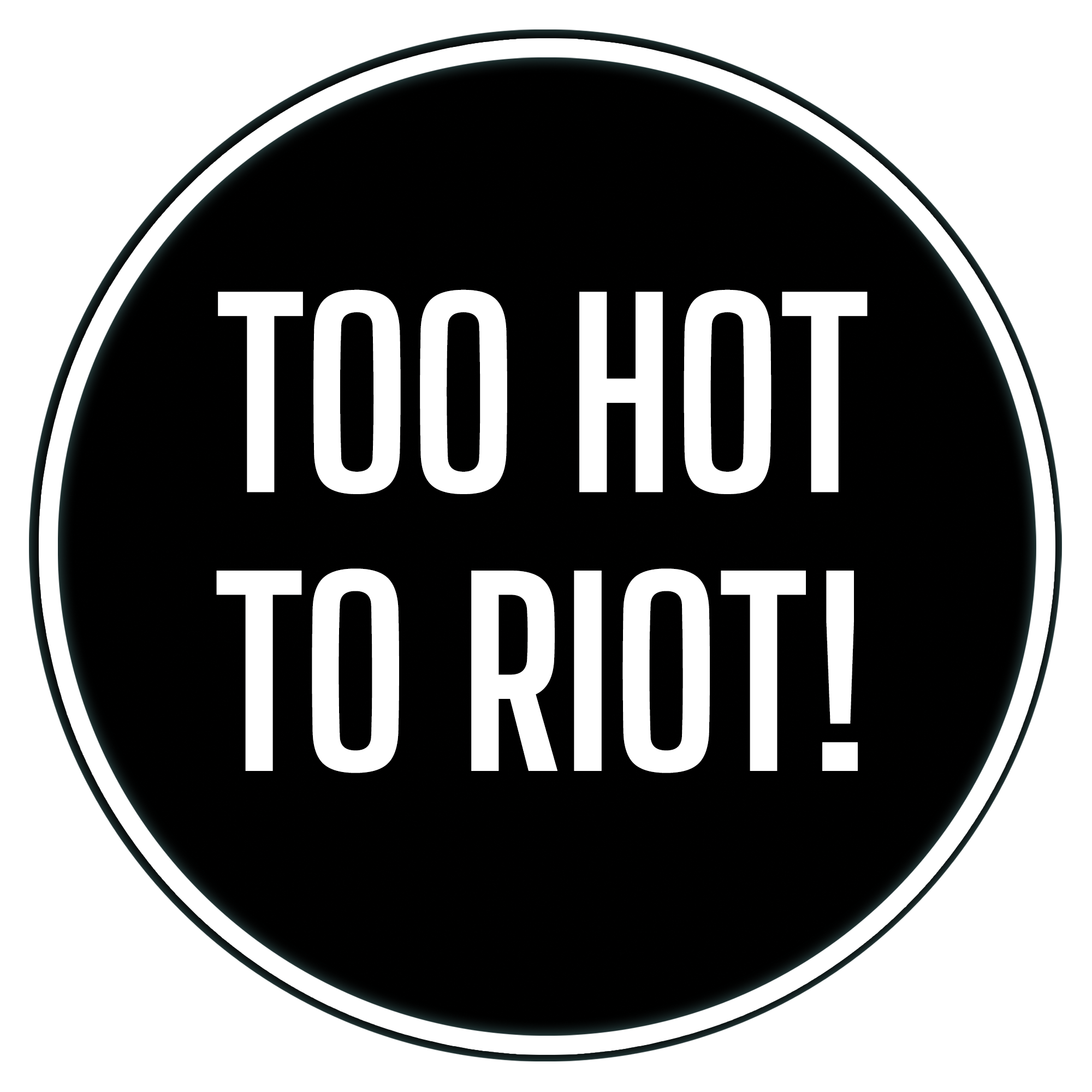 Too Hot To Riot!